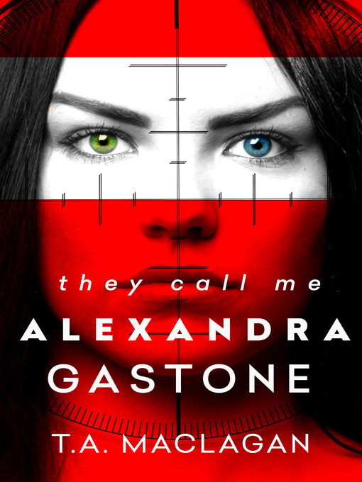 Title details for They Call Me Alexandra Gastone by T.A. Maclagan - Available